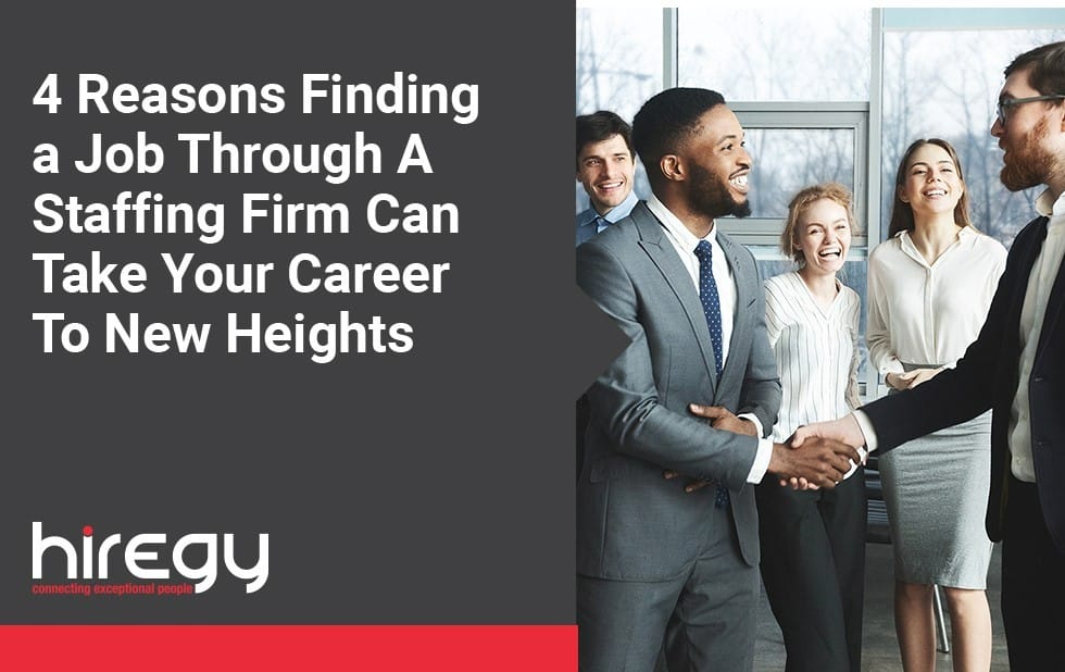4 Reasons Finding a Job Through A Staffing Firm Can Take Your Career To New Heights