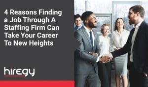 4 Reasons to Find a Job Using a Staffing Firm | Hiregy