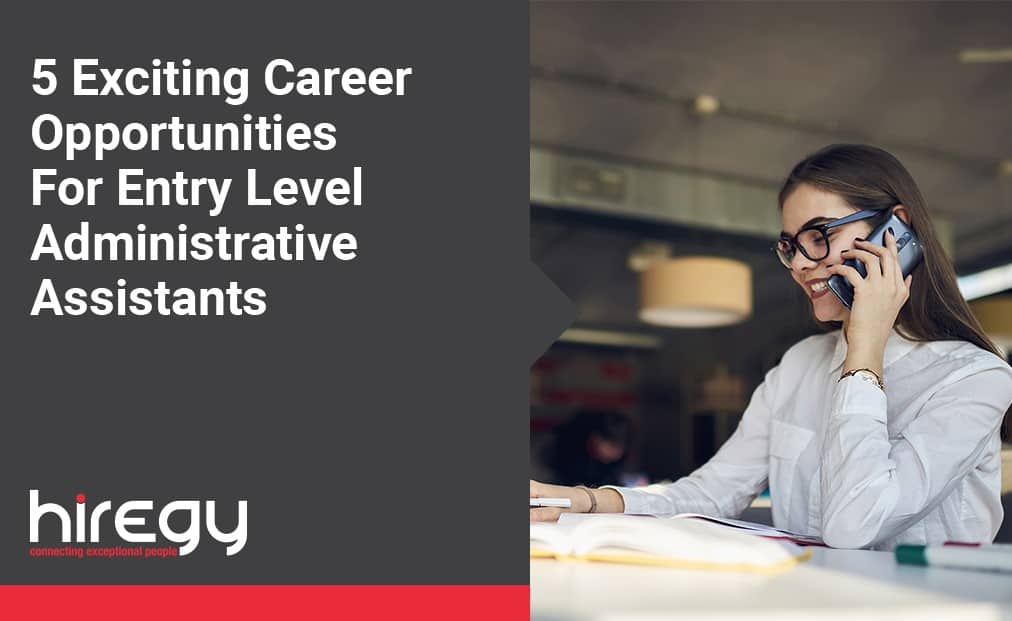 5 Exciting Career Opportunities For Entry Level Administrative Assistants