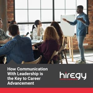 How Communication With Leadership is the Key to Career Advancement | Hiregy