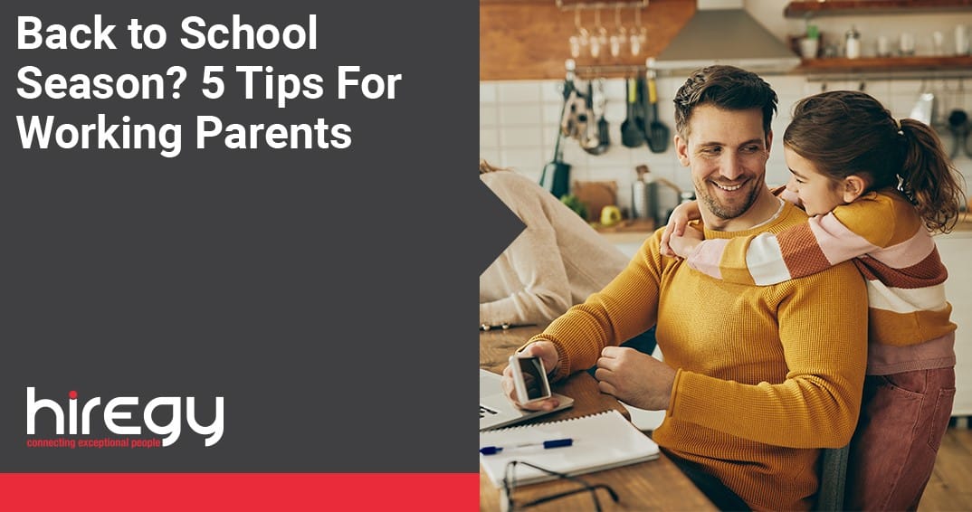 Back to School Season? 5 Tips For Working Parents