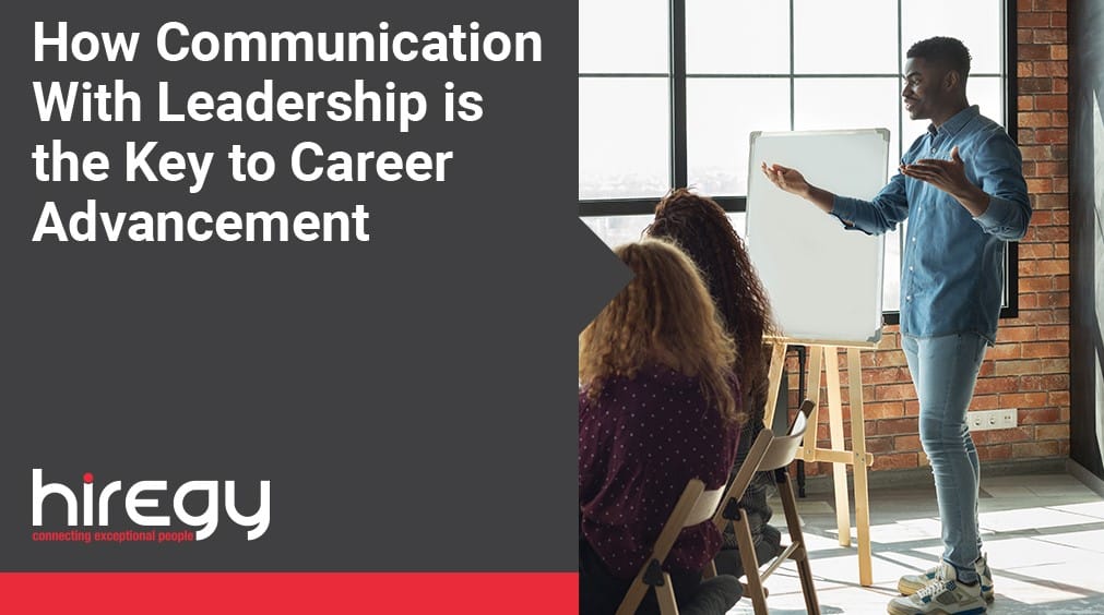 How Communication With Leadership is the Key to Career Advancement