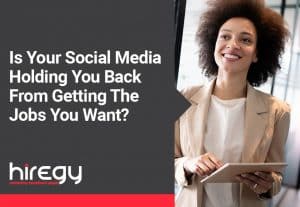 Is Your Social Media Holding You Back From Getting The Jobs You Want?