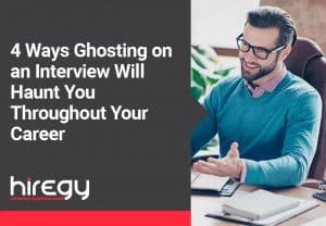 4 Ways Ghosting on an Interview Will Haunt You Throughout Your Career