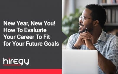 New Year, New You: 9 Tips for Evaluating Your Career To Fit Your Future Goals