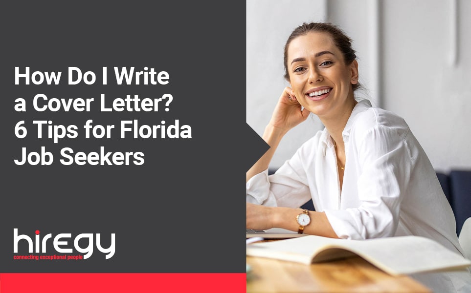 How Do I Write a Cover Letter? 6 Tips for Florida Job Seekers | Hiregy