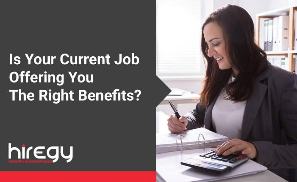 Is Your Current Job Offering You The Right Benefits? | Hiregy