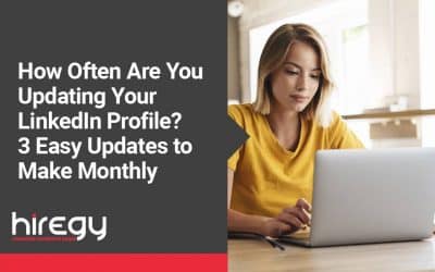 How Often Are You Updating Your LinkedIn Profile? 3 Easy Updates to Make Monthly