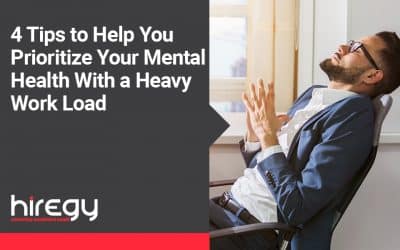 4 Tips to Help You Prioritize Your Mental Health With a Heavy Work Load