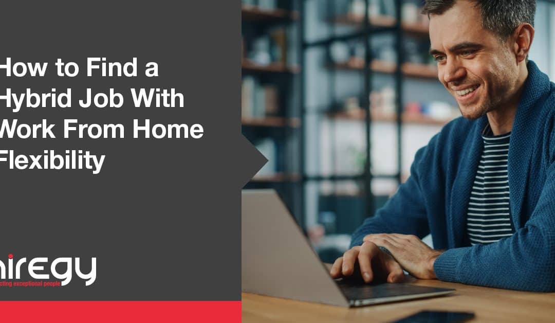 How to Find a Hybrid Job with Work-From-Home Flexibility