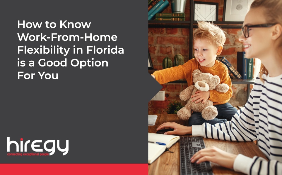 How Work-From-Home Flexibility in Florida Might Be Good For You | Hiregy