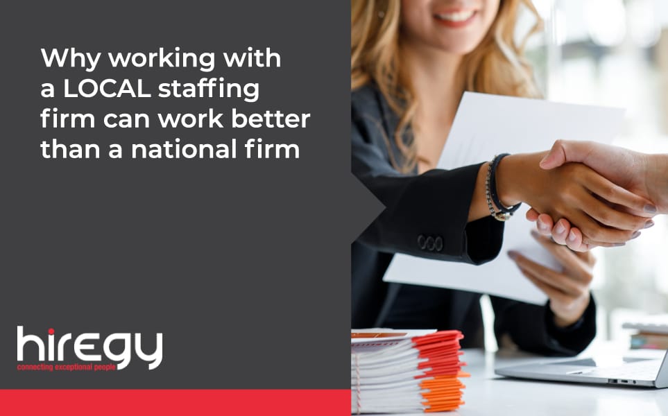 Why Working with a LOCAL Staffing Firm Can Work Better Than a National Firm | Hiregy