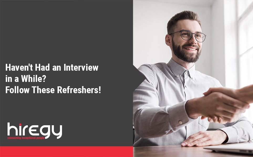 Haven’t Had an Interview in a While? Follow These Refreshers!