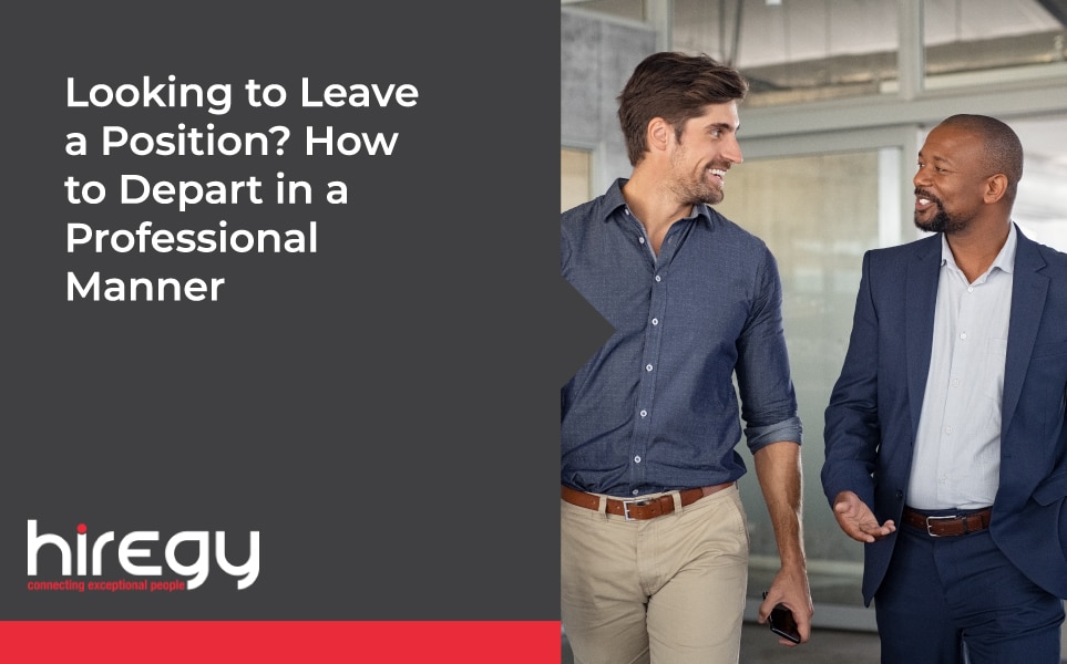 Looking to Leave a Position? How to Depart in a Professional Manner