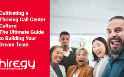 Cultivating a Thriving Call Center Culture: The Ultimate Guide to Building Your Dream Team