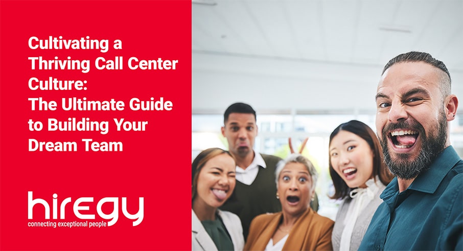 Cultivating a Thriving Call Center Culture: The Ultimate Guide to Building Your Dream Team