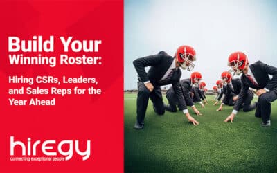 Hire Smart for the New Year: CSRs, Leaders, and Sales Reps Who Set the Tone for Success