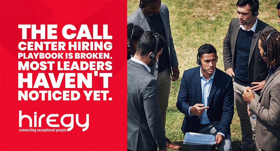 The Call Center Hiring Playbook Is Broken. Most Leaders Haven’t Noticed Yet